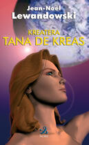 Couverture du livre « Kreatera ; tana de kreas » de Jean-Noel Lewandowski aux éditions Ixcea
