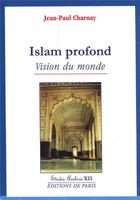 Couverture du livre « Islam profond ; vision du monde Tome 12 » de Jean-Paul Charnay aux éditions Editions De Paris