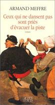 Couverture du livre « Ceux qui ne dansent pas sont priés d'évacuer la piste » de Armand Meffre aux éditions Actes Sud