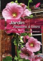 Couverture du livre « Jardin ; passions & loisirs » de Jean-Pierre Masclet aux éditions Sang De La Terre