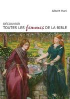 Couverture du livre « Découvrir toutes les femmes de la bible » de Albert Hari aux éditions Editions Novalis