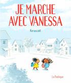 Couverture du livre « Je marche avec Vanessa » de Kerascoet aux éditions La Pasteque
