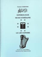 Couverture du livre « Sophrologie, musicothérapie ; le lien sonore » de Thierry Sorondo aux éditions Non Verbal