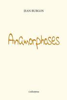 Couverture du livre « Anamorphoses » de Jean Burgos aux éditions Calliopees