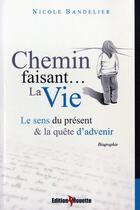 Couverture du livre « Chemin faisant...la Vie » de Nicole Bandelier aux éditions De La Mouette