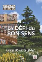 Couverture du livre « Le défi du bons sens » de Christian Bastard De Crisnay aux éditions Thaddee