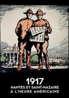 Couverture du livre « 1917 : Nantes et Saint-Nazaire à l'heure américaine » de  aux éditions Coiffard