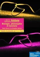 Couverture du livre « Biologie, philosophie et marxisme ; textes choisis d'un biologiste atypique » de J.B.S. Haldane aux éditions Editions Matériologiques