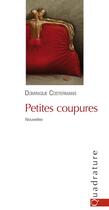 Couverture du livre « Petites coupures » de Dominique Costermans aux éditions Quadrature