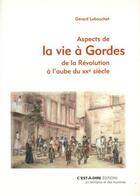 Couverture du livre « Aspects de la vie à Gordes ; de la Révolution à l'aube du XXe siècle » de Gerard Lebouchet aux éditions C'est-a-dire