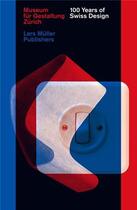 Couverture du livre « 100 years of swiss design » de Museum Zurich aux éditions Lars Muller