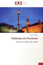 Couverture du livre « Polonais en provence - de l'exil au refuge (1831-1942) » de Rzepala Laurent aux éditions Editions Universitaires Europeennes