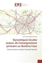 Couverture du livre « Dynamiques locales autour de l'enseignement primaire au burkina faso » de Franck Cambel Yenkon aux éditions Editions Universitaires Europeennes