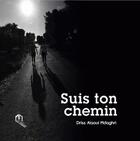 Couverture du livre « Suis ton chemin » de Driss Alaoui Mdaghri aux éditions Eddif Maroc