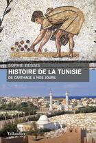 Couverture du livre « Histoire de la tunisie » de Sophie Bessis aux éditions Tallandier