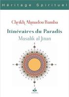 Couverture du livre « Itinéraires du paradis ; Massalik al-Jinân » de Cheikh Ahmadou Bamba aux éditions Albouraq