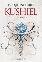 Couverture du livre « Kushiel Tome 3 : l'avatar » de Jacqueline Carey aux éditions Bragelonne