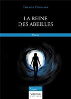 Couverture du livre « La reine des abeilles » de Cherifa Dahmane aux éditions Verone