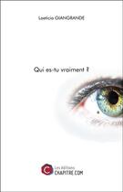 Couverture du livre « Qui es-tu vraiment ? » de Laeticia Giangrande aux éditions Chapitre.com