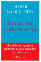 Couverture du livre « Éloge du libéralisme » de Joseph Macé-Scaron aux éditions L'observatoire