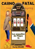Couverture du livre « Les enquêtes de Pippa t.1 ; casino fatal » de Sherily Holmes aux éditions Bookelis