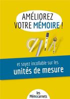 Couverture du livre « Ameliorez votre memoire et soyez incollable sur les unites de mesure » de Anne Delaby aux éditions Bookelis