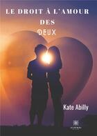Couverture du livre « Le droit à l'amour des deux » de Kate Abilly aux éditions Le Lys Bleu