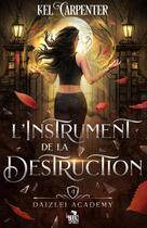 Couverture du livre « Daizlei Academy Tome 4 : L'Instrument de la Destruction » de Kel Carpenter aux éditions Teen Spirit