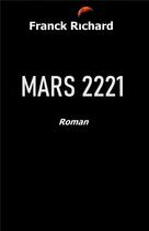 Couverture du livre « Mars 2221 » de Franck Richard aux éditions Librinova