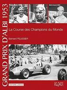Couverture du livre « Grand prix d'Albi 1953 : la course des champions du monde » de Bernard Pelissier aux éditions Autre Reg'art