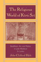 Couverture du livre « The Religious World of Kirti Sri: Buddhism, Art, and Politics of Late » de Holt John Clifford aux éditions Oxford University Press Usa