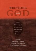 Couverture du livre « Wrestling with God: Jewish Theological Responses during and after the » de Steven T Katz aux éditions Oxford University Press Usa