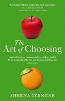 Couverture du livre « The Art Of Choosing » de Sheena Iyengar aux éditions Abacus