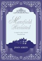 Couverture du livre « Mansfield Revisited » de Joan Aiken aux éditions Rhcb Digital