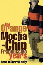 Couverture du livre « Ross O'Carroll-Kelly: The Orange Mocha-Chip Frappuccino Years » de Howard Paul aux éditions The O'brien Press Digital