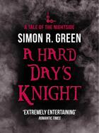 Couverture du livre « A Hard Day's Knight » de Simon R. Green aux éditions Penguin Group Us