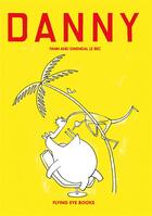 Couverture du livre « Danny » de Yann Le Bec et Gwendal Le Bec aux éditions Flying Eye Books