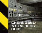 Couverture du livre « Chernobyl: a stalkers guide » de Richter Darmon aux éditions Fuel