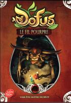 Couverture du livre « Dofus ; vous êtes le maître du récit t.2 ; le fil pourpre » de Halden aux éditions Le Livre De Poche Jeunesse