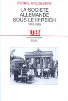 Couverture du livre « La société allemande sous le IIIe Reich, 1933-1945 » de Pierre Aycoberry aux éditions Seuil