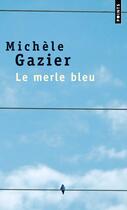 Couverture du livre « Le merle bleu » de Michele Gazier aux éditions Points