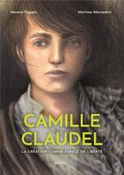 Couverture du livre « Camille Claudel : la création comme espace de liberté » de Monica Foggia et Martina Marzadori aux éditions Seuil