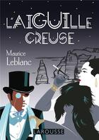 Couverture du livre « L'aiguille creuse » de Maurice Leblanc aux éditions Larousse