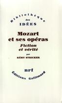 Couverture du livre « Mozart et ses opéras ; fiction et vérité » de Remy Stricker aux éditions Gallimard