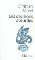 Couverture du livre « Les decisions absurdes - sociologie des erreurs radicales et persistantes » de Christian Morel aux éditions Folio