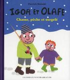 Couverture du livre « Igor et Olafe : chasse, pêche et surgelé » de Edouard Manceau et Pierrick Bisinski aux éditions Gallimard-jeunesse