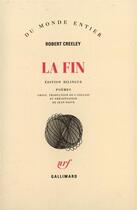 Couverture du livre « La fin poemes » de Robert Creeley aux éditions Gallimard