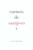 Couverture du livre « Carnets de Sarajevo 1 » de Tomaz Salamun et Peter Schneider et Vule Zuri? et Predrag Matvejevi? et Izet Sarajli? et Senadin Musabegovi? aux éditions Gallimard