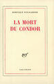 Couverture du livre « La mort du condor » de Dominique Ponchardier aux éditions Gallimard