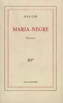 Couverture du livre « Maria-Negre » de Jean Cau aux éditions Gallimard